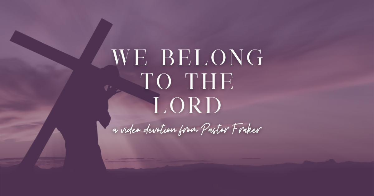 Video Devotion: We Belong to the Lord | Video Devotions | Cross ...